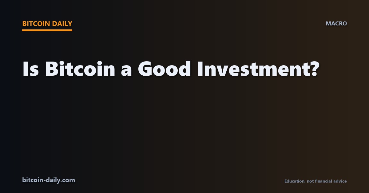Is Bitcoin a good investment, branded article card from Bitcoin Daily covering the honest data-driven case